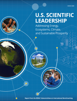 Cover of U.S. Scientific Leadership Addressing Energy, Ecosystems, Climate, and Sustainable Prosperity: Report from the BERAC Subcommittee on International Benchmarking.