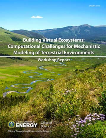 Cover of Building Virtual Ecosystems: Computational Challenges for Mechanistic Modeling of Terrestrial Environments Workshop Report.